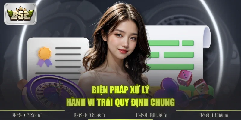 Biện pháp xử lý hành vi trái quy định chung