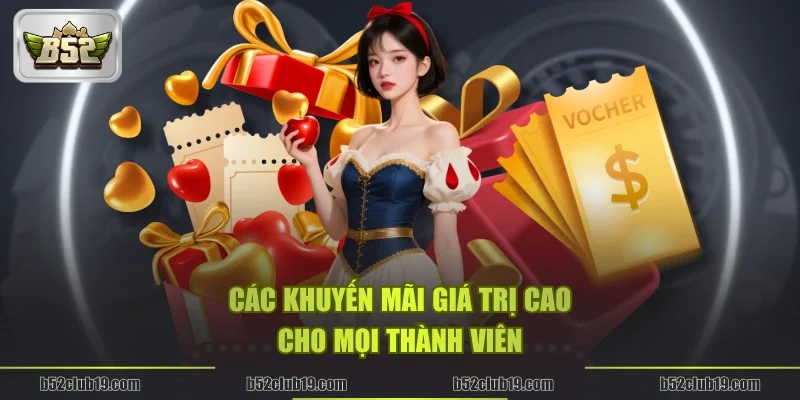 Các khuyến mãi giá trị cao cho mọi thành viên