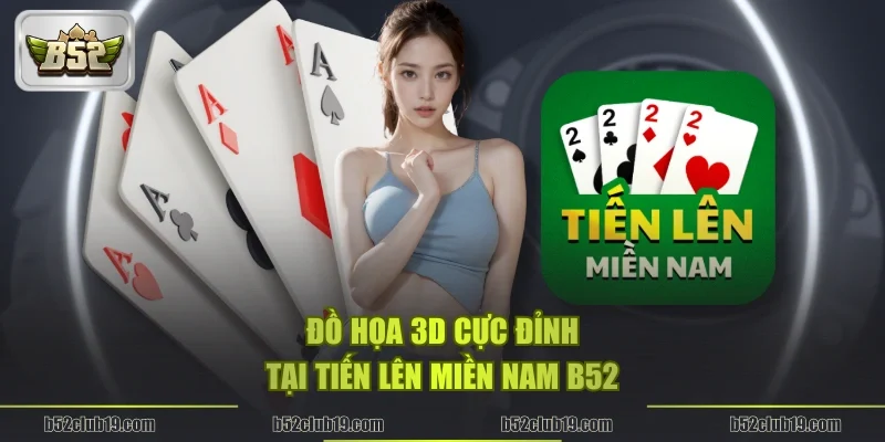 Đồ họa 3D cực đỉnh tại Tiến lên miền Nam B52