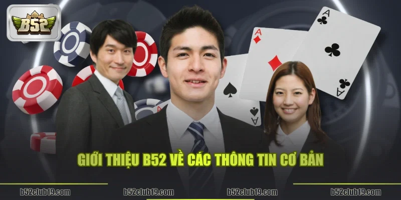 Giới thiệu B52Club về các thông tin cơ bản