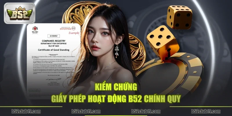 Kiểm chứng giấy phép hoạt động B52 chính quy