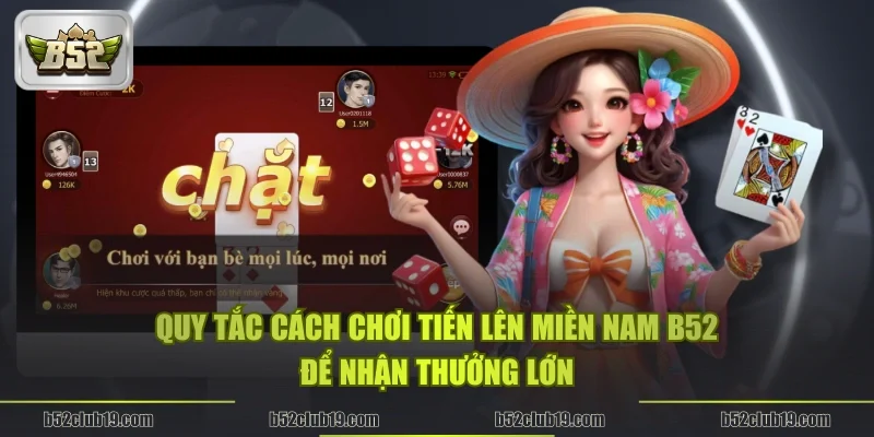 Quy tắc cách chơi tiến lên miền Nam B52 để nhận thưởng lớn